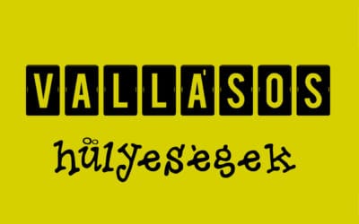 Nincs idő vallásos hülyeségekre…